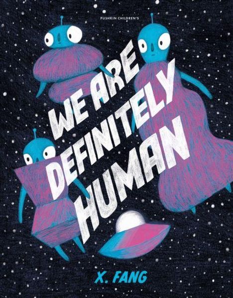 Text: "WE ARE DEFINITELY HUMAN" und "X. FANG". Drei blaue, außerirdisch aussehende Kreaturen in rosa Kleidern im Weltall.