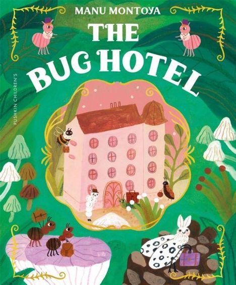 Text: "Manu Montoya, The Bug Hotel". Illustration: Ein Hotel umgeben von Insekten und Pilzen in einer lebendigen, grünen Umgebung.
