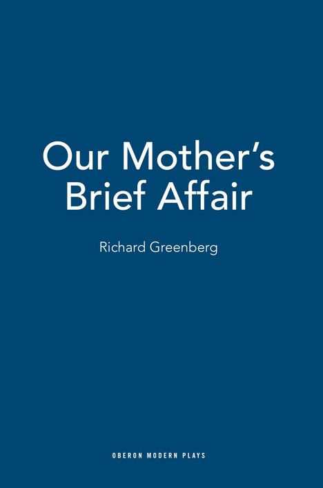Richard Greenberg: Our Mother's Brief Affair, Buch