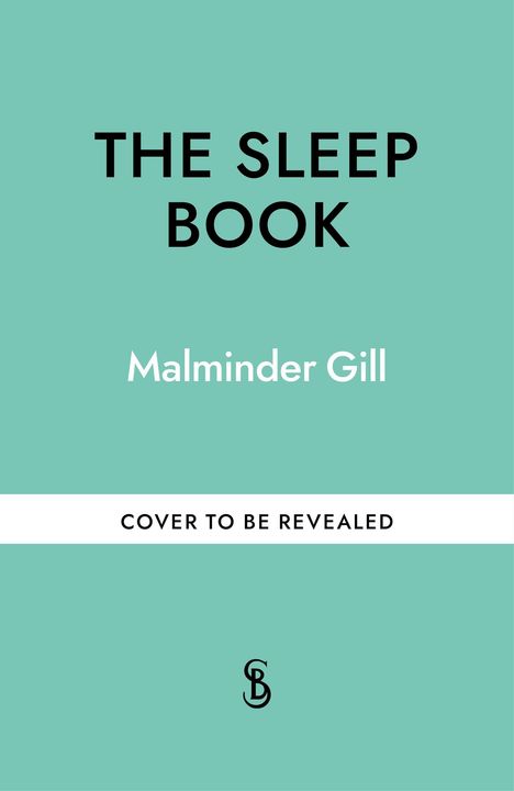 Text: "THE SLEEP BOOK, Malminder Gill, COVER TO BE REVEALED". Hellgrüner Hintergrund, schlichtes Layout. Logo unten.