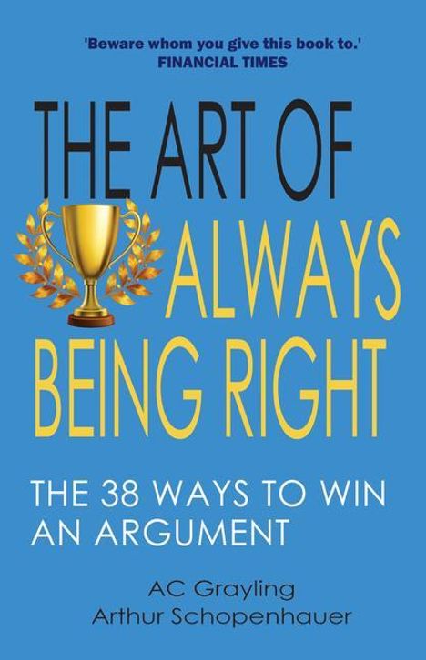 A C Grayling: The Art of Always Being Right, Buch