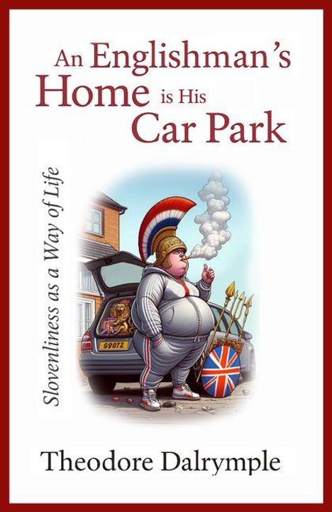 "An Englishman's Home is His Car Park", "Slovenliness as a Way of Life", Theodore Dalrymple. Illustration eines Mannes im römischen Stil.