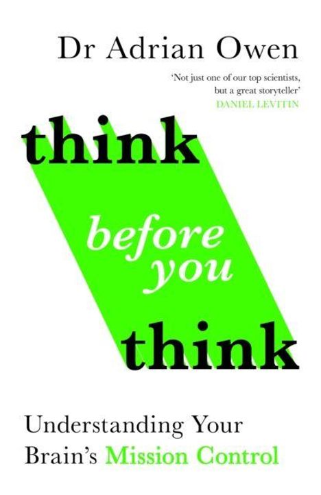 Dr Adrian Owen, "think before you think", Understanding Your Brain’s Mission Control. Text in Schwarz und Grün auf Weiß.
