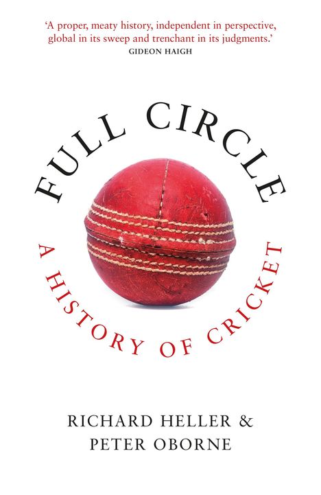 „FULL CIRCLE: A HISTORY OF CRICKET“ in einem Kreis um einen roten Cricketball. Autoren: Richard Heller & Peter Oborne.