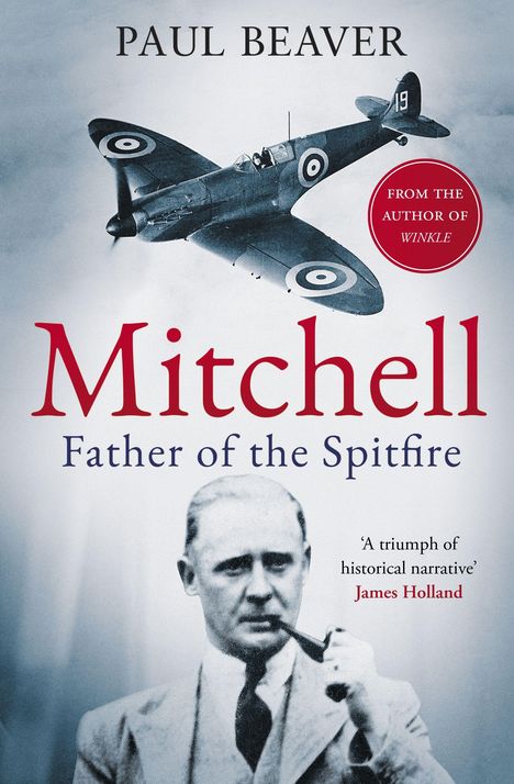 "Mitchell: Father of the Spitfire" von Paul Beaver. Oben fliegt eine Spitfire, unten ein Mann mit Pfeife.