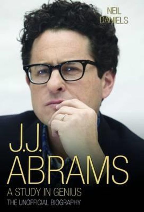 Neil Daniels: J.J. Abrams: A Study in Genius: The Unofficial Biography, Buch