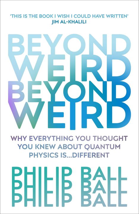 Philip Ball: Beyond Weird, Buch