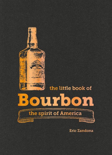Eric Zandona: The Little Book of Bourbon, Buch