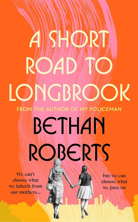 Titel: "A Short Road to Longbrook", Autor: Bethan Roberts. Zwei Frauen, die Hände haltend, auf einem farbigen Hintergrund.
