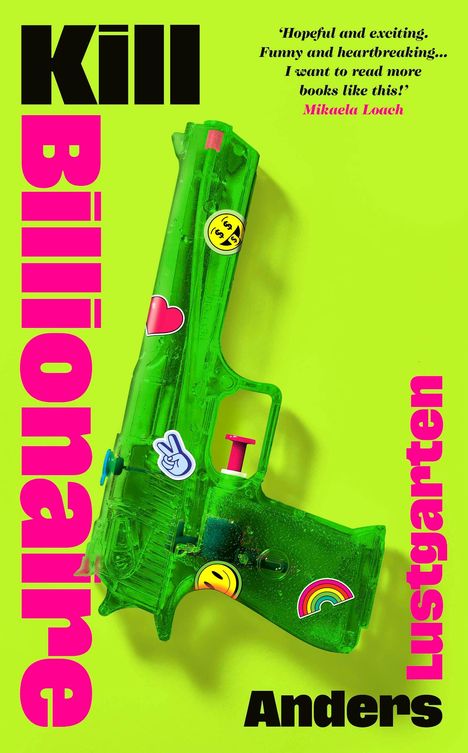 "Kill Billionaire" in Schwarz und Pink, Zitate aus "The Times" und "Guardian". Eine grüne Spielzeugpistole mit Aufklebern.