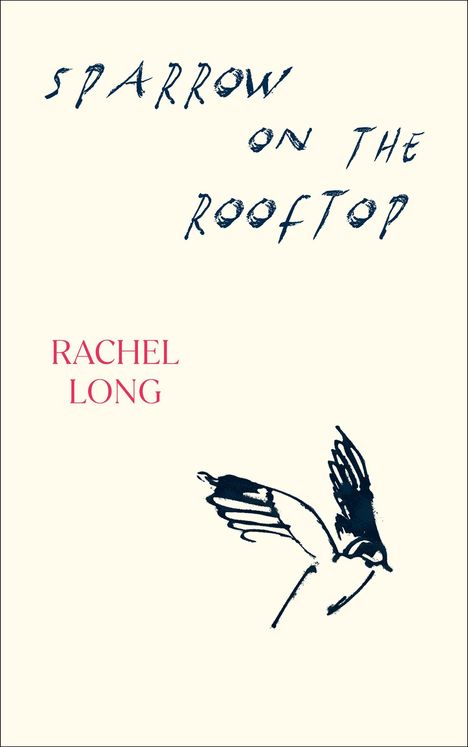 "Sparrow on the Rooftop", darunter "Rachel Long". Eine schlichte Zeichnung eines fliegenden Spatzes.