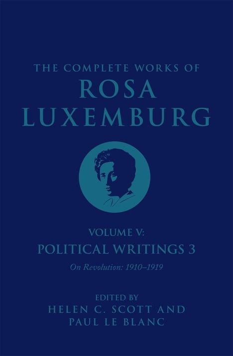 "The Complete Works of Rosa Luxemburg, Volume V: Political Writings 3. Edited by Helen C. Scott and Paul Le Blanc."