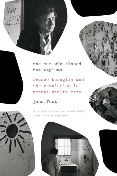 John Foot: The Man Who Closed the Asylums, Buch