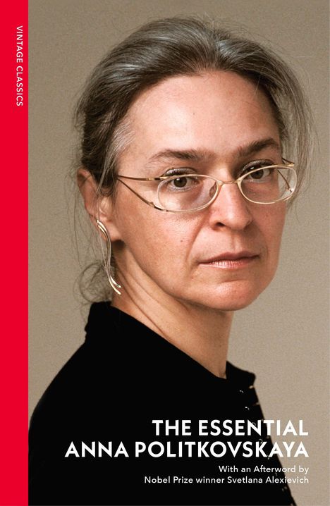 „THE ESSENTIAL ANNA POLITKOVSKAYA“; Nachwort von Nobelpreisträgerin S. Alexievich; VINTAGE CLASSICS. Eine Frau mit Brille.