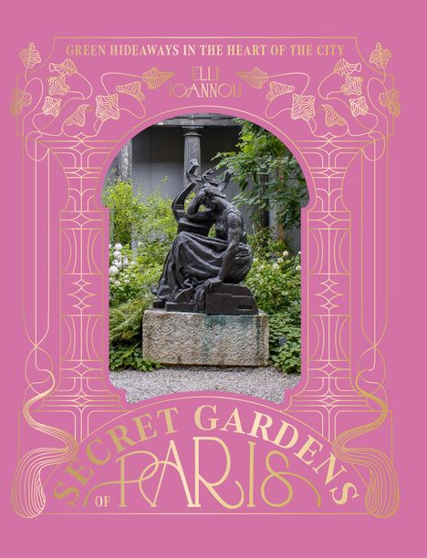 Elli Ioannou: Secret Gardens of Paris, Buch