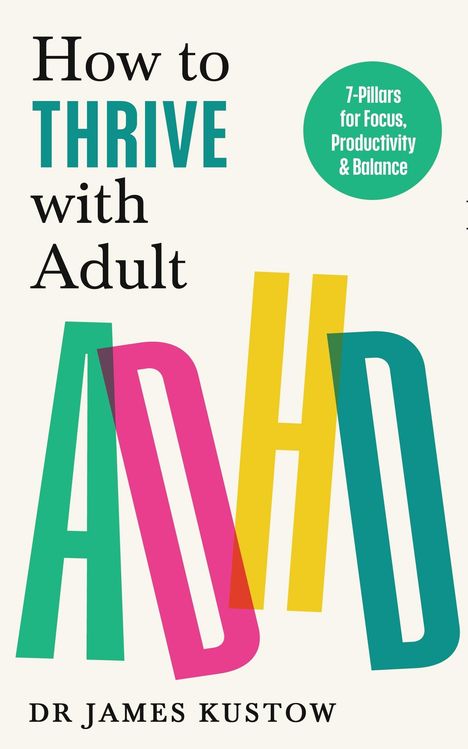 Dr James Kustow: How to Thrive with Adult ADHD, Buch