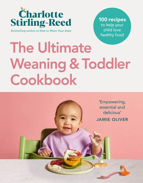 Charlotte Stirling-Reed: The Ultimate Weaning and Toddler Cookbook, Buch