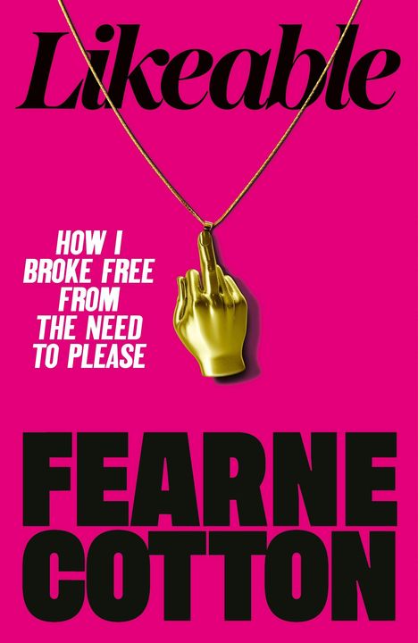 Text: "HOW I BROKE FREE FROM THE NEED TO PLEASE", "FEARNE COTTON". Oben eine Hand-Halskette auf pinkem Hintergrund.