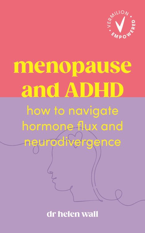 „menopause and ADHD“ in Gelb auf Rot. „how to navigate hormone flux and neurodivergence“, dr helen wall. Linienillustration.