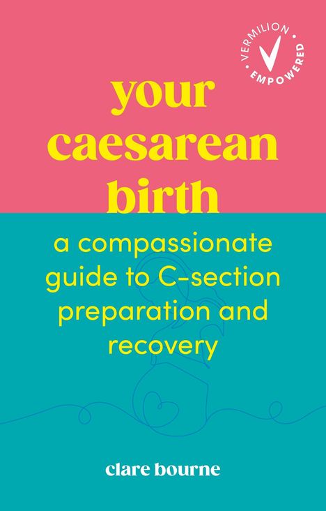 Text: "your caesarean birth", "a compassionate guide to C-section preparation and recovery", "clare bourne". Farben: Rosa, Türkis.