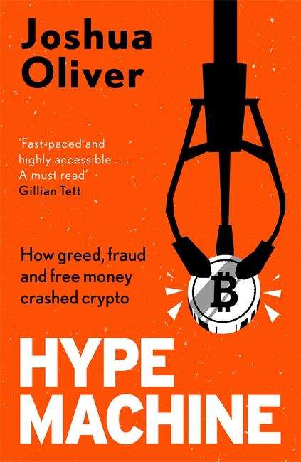 Joshua Oliver: Hype Machine: How Greed, Fraud and Free Money Crashed Crypto, Buch