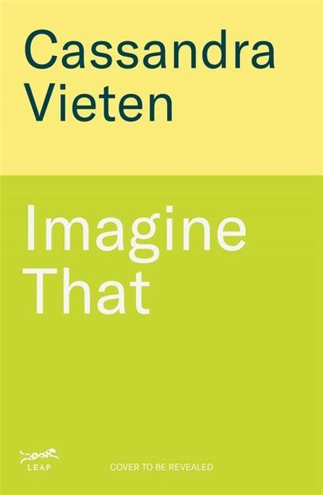 Text: "Cassandra Vieten, Imagine That, Cover to be revealed". 
Logo: Stilisiertes Pünktchen unter wellenartigem Strich.