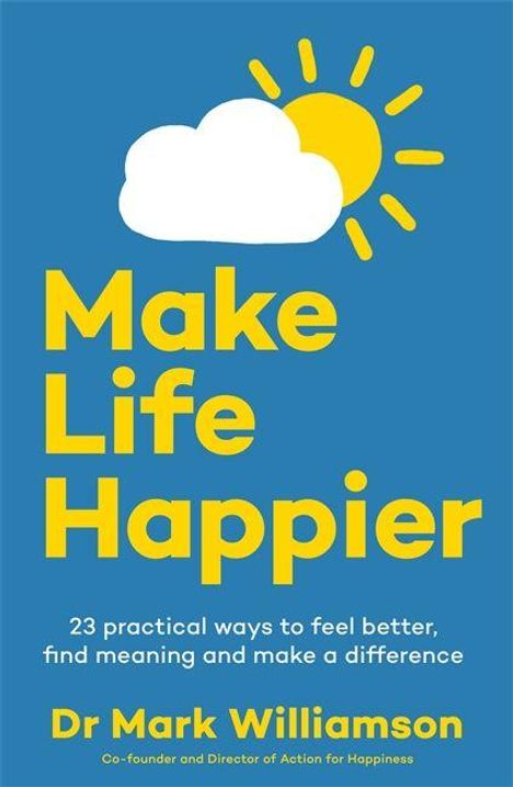 „Make Life Happier“ mit einer Wolke und Sonne, darunter: „Dr Mark Williamson“. Blauer Hintergrund.
