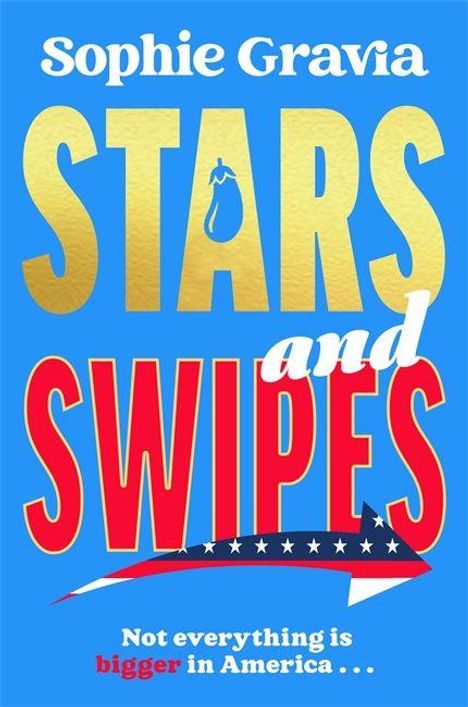 "Sophie Gravia", "STARS", "and", "SWIPES", "Not everything is bigger in America...". Bunte Buchabdeckung, blau mit Pfeilmotiv.