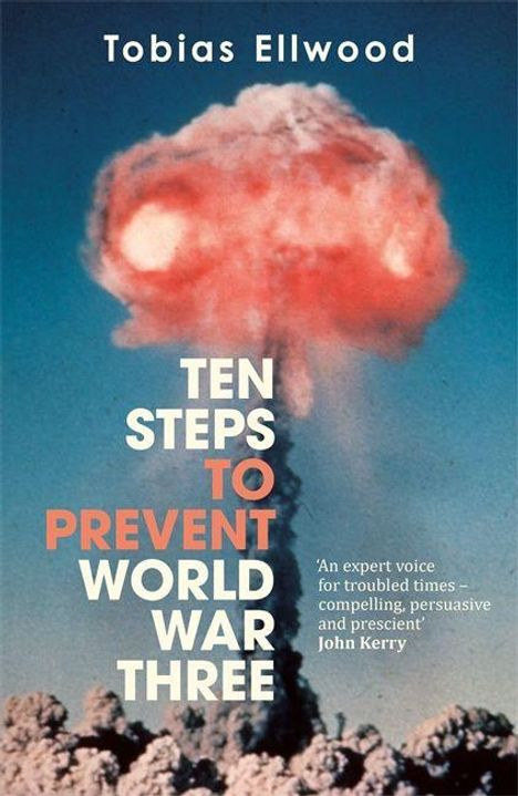 "Tobias Ellwood", "TEN STEPS TO PREVENT WORLD WAR THREE", John Kerry lobt das Buch; Hintergrund: Atompilz-Explosion.