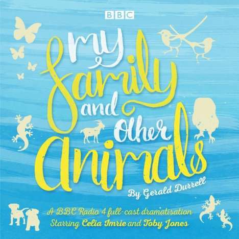 Gerald Durrell: My Family and Other Animals: BBC Radio 4 Full-Cast Dramatization, CD