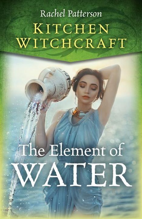 Rachel Patterson: Kitchen Witchcraft: The Element of Water, Buch