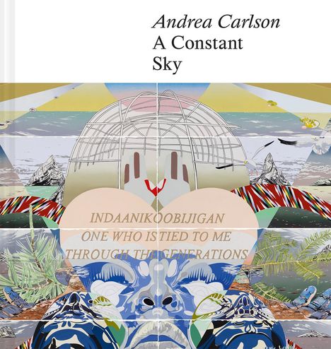 Dakota Hoska: Andrea Carlson: A Constant Sky, Buch