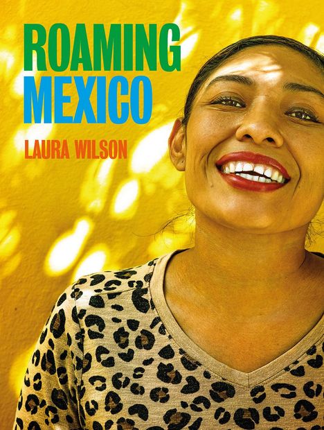 Laura Wilson: Roaming Mexico, Buch