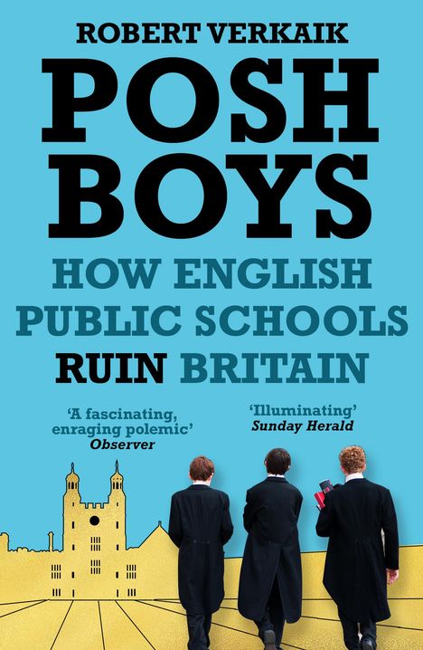 Robert Verkaik: Posh Boys: How English Public Schools Ruin Britain, Buch
