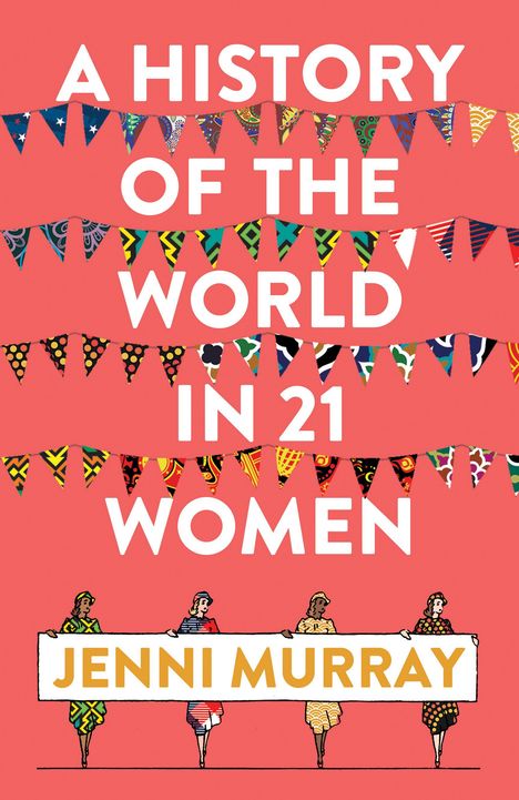 Jenni Murray: A History of the World in 21 Women: A Personal Selection, Buch