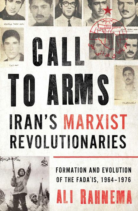 Ali Rahnema: Call to Arms: Iran's Marxist Revolutionaries, Buch