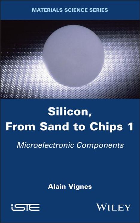 Alain Vignes: Silicon, from Sand to Chips, Volume 1, Buch