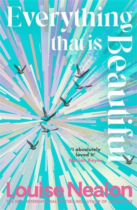 "Everything that is Beautiful". Rezension „I absolutely loved it“ von Marian Keyes. Sechs Vögel fliegen vor bunten Strahlen.