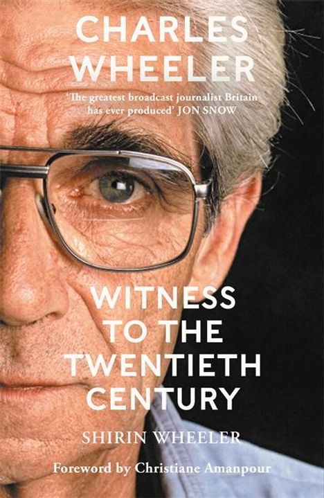 Shirin Wheeler: Charles Wheeler - Witness to the Twentieth Century, Buch