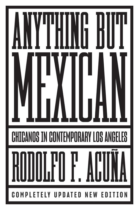 Rodolfo F. Acuna: Anything But Mexican: Chicanos in Contemporary Los Angeles, Buch