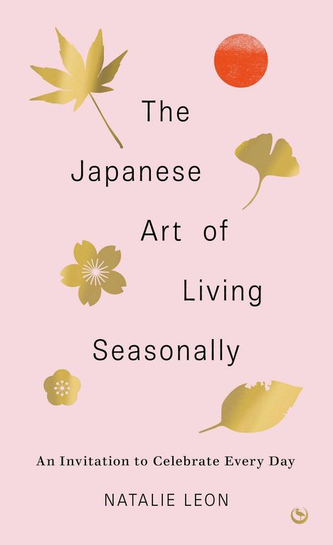 Natalie Leon: The Japanese Art of Living Seasonally, Buch
