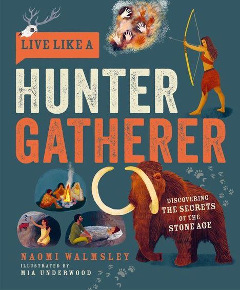 "Live Like a Hunter Gatherer" in großer Schrift. Illustration: Frau mit Bogen, Mammut und steinzeitliche Szenen.