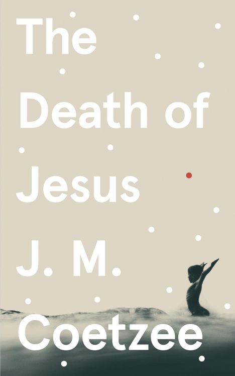 J. M. Coetzee: The Death of Jesus, Buch