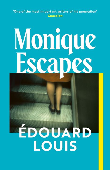Text: „Monique Escapes. Édouard Louis.“ Unscharfe Beine einer Person, die eine Rolltreppe hochgeht. Hintergrund in Blau.