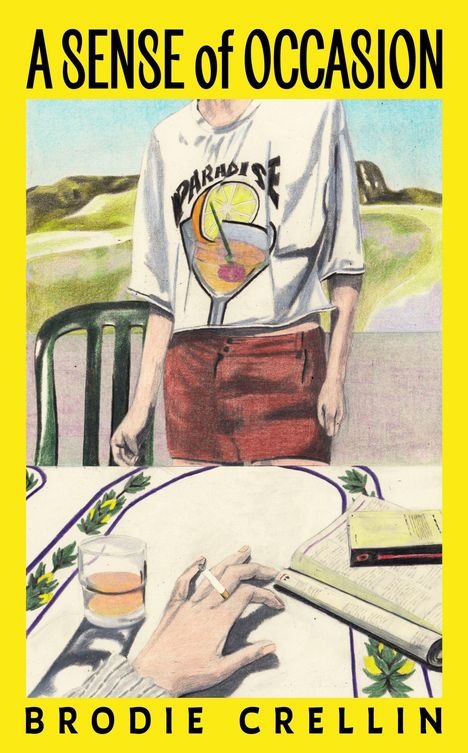 "A SENSE of OCCASION" und "BRODIE CRELLIN" in großen Buchstaben. Illustration einer Person, Hand mit Zigarette, Getränk.