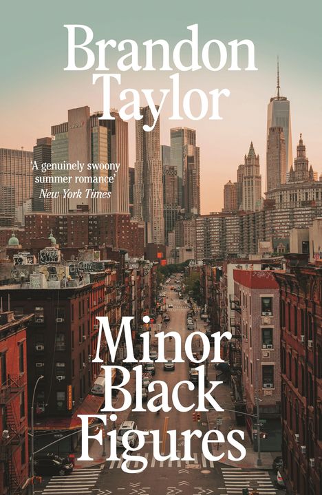 Brandon Taylor, "Minor Black Figures". Zitat: 'A genuinely swoony summer romance' - New York Times. Stadtansicht.