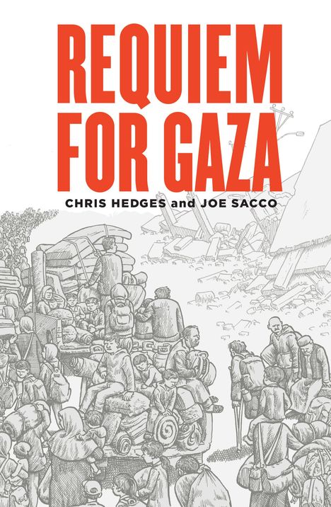 "REQUIEM FOR GAZA" in großen roten Buchstaben, darunter "CHRIS HEDGES and JOE SACCO". Eine detaillierte Zeichnung von Menschen auf der Flucht.