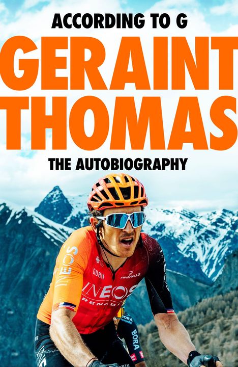 „According to G“; „Geraint Thomas“; „The Autobiography“. Ein Radfahrer in Bergen, trägt einen orangefarbenen Helm.
