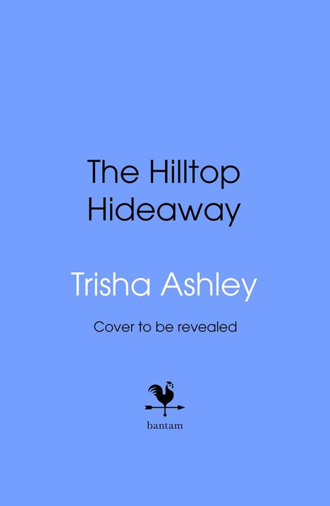 Text: "Untitled", "Trisha Ashley", "Cover to be revealed", "bantam". Logo eines Hahns auf einem Pfeil. Blauer Hintergrund.