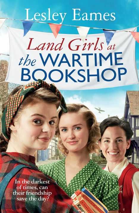 Lesley Eames: Land Girls at the Wartime Bookshop, Buch